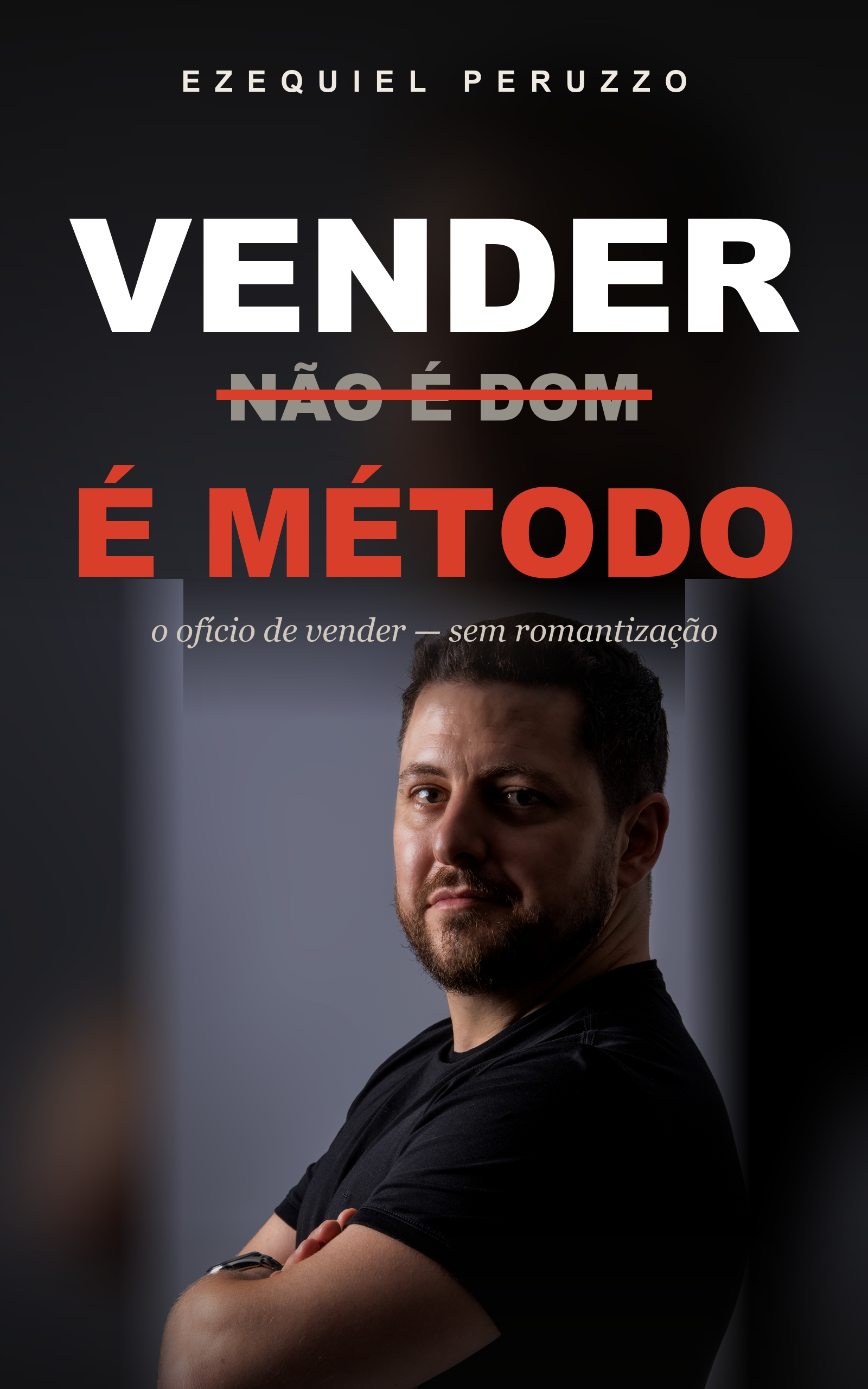 Capa do livro Vender não é dom, é método — Ezequiel Peruzzo